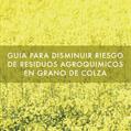 Guía para disminuir riesgo de residuos de agroquímicos en granos de Colza